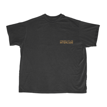 FOREVER’S JUST THE INTERLUDE T-SHIRT