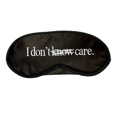 I DON'T CARE SLEEP MASK